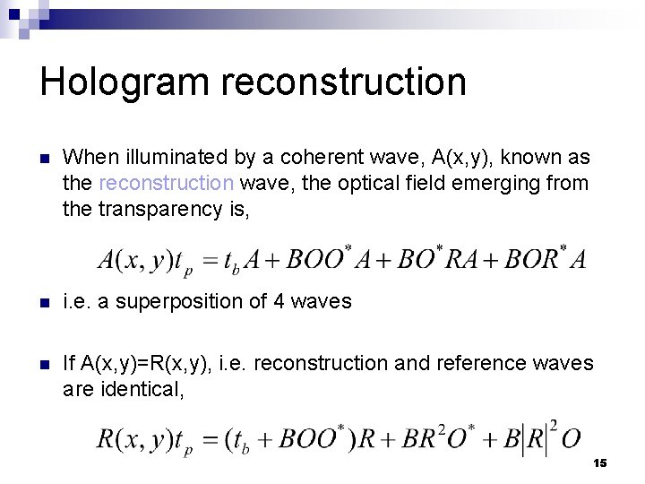 Hologram reconstruction n When illuminated by a coherent wave, A(x, y), known as the