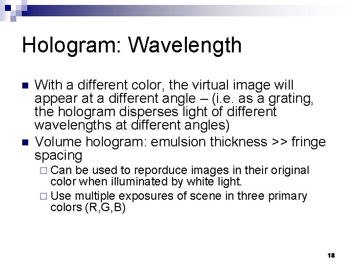 Hologram: Wavelength n n With a different color, the virtual image will appear at