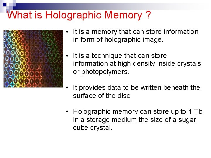 What is Holographic Memory ? • It is a memory that can store information