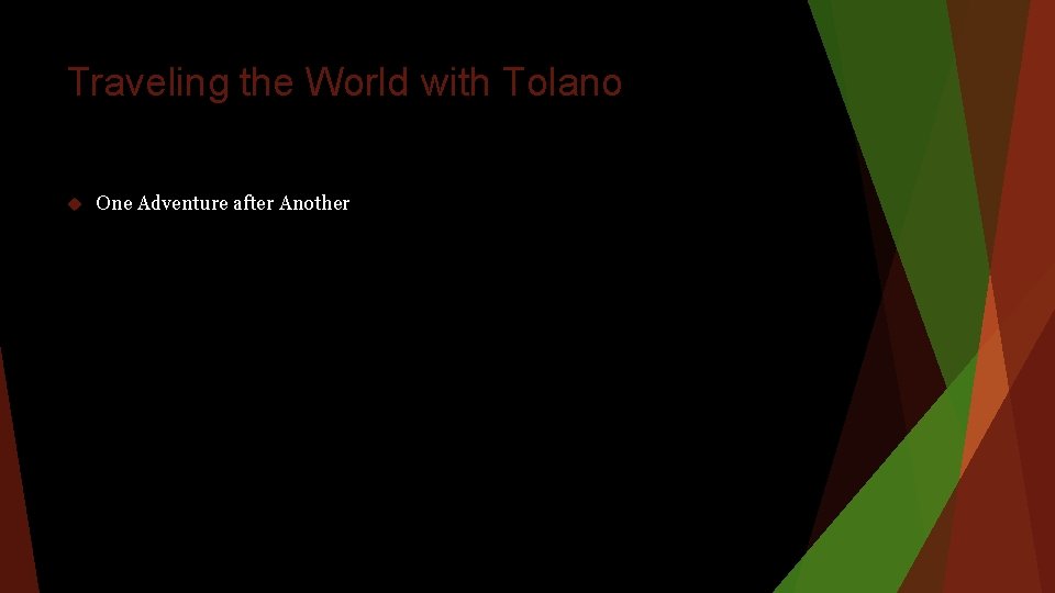 Traveling the World with Tolano One Adventure after Another 