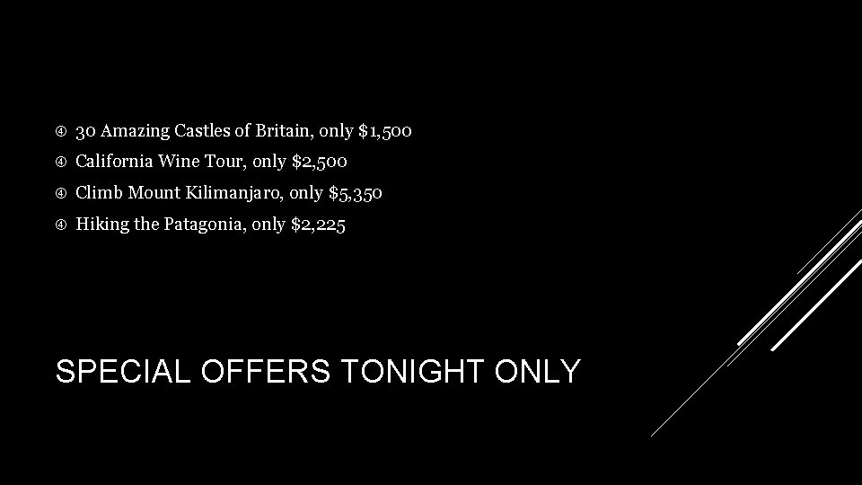  30 Amazing Castles of Britain, only $1, 500 California Wine Tour, only $2,