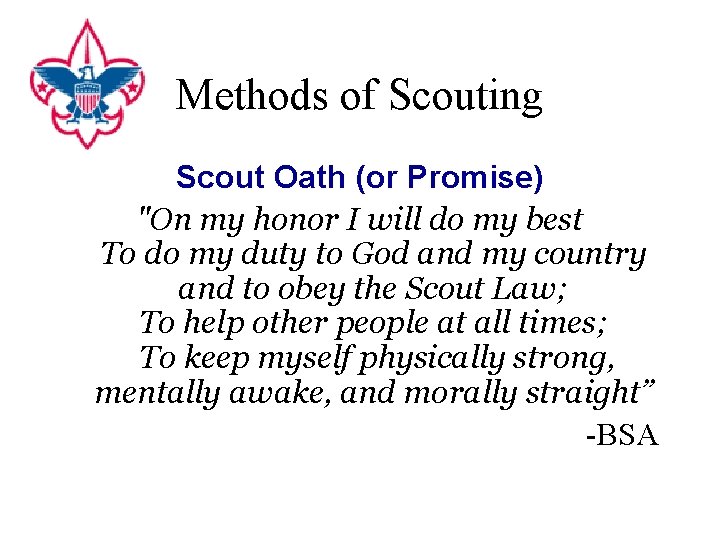 Methods of Scouting Scout Oath (or Promise) "On my honor I will do my