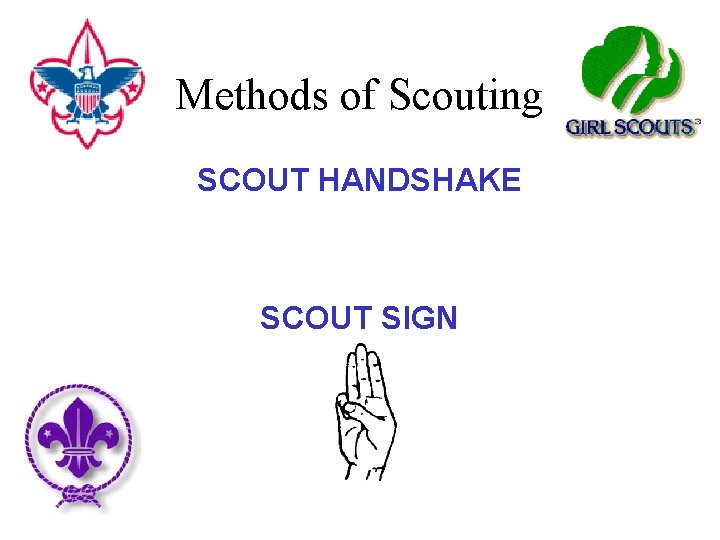 Methods of Scouting SCOUT HANDSHAKE SCOUT SIGN 