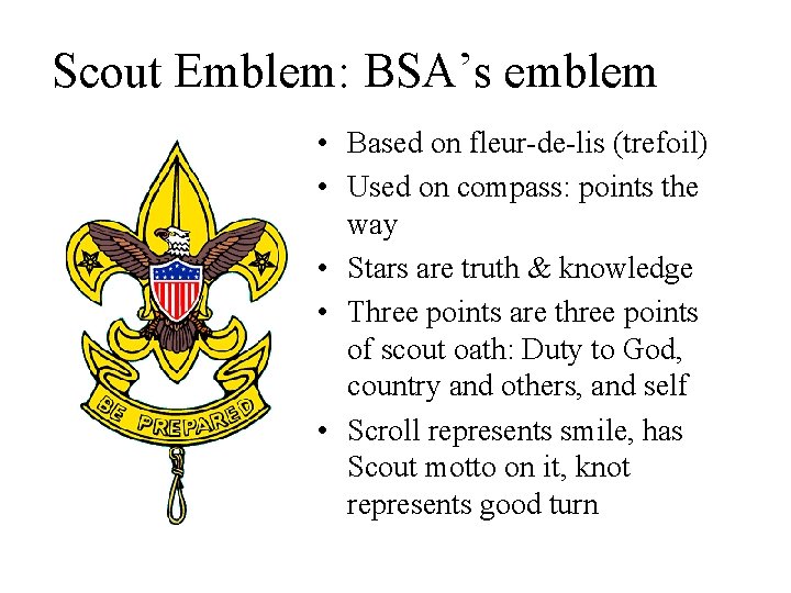 Scout Emblem: BSA’s emblem • Based on fleur-de-lis (trefoil) • Used on compass: points