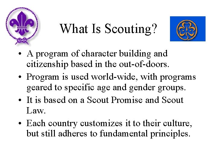 What Is Scouting? • A program of character building and citizenship based in the