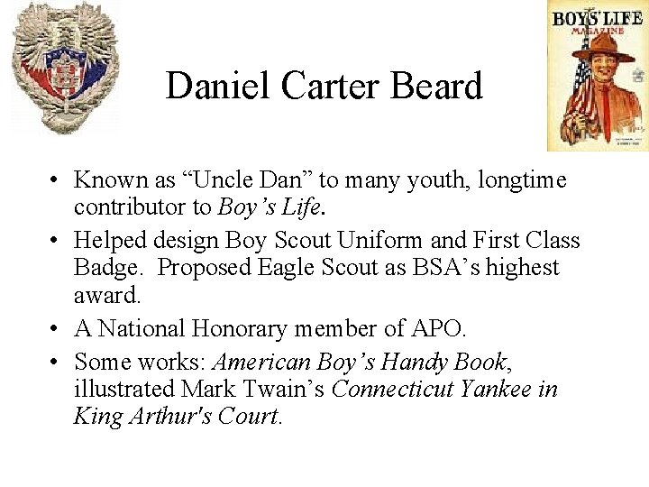 Daniel Carter Beard • Known as “Uncle Dan” to many youth, longtime contributor to