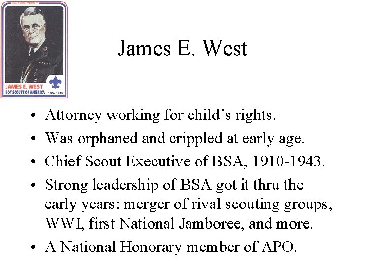 James E. West • • Attorney working for child’s rights. Was orphaned and crippled