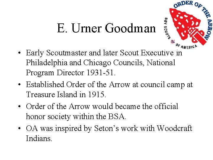 E. Urner Goodman • Early Scoutmaster and later Scout Executive in Philadelphia and Chicago