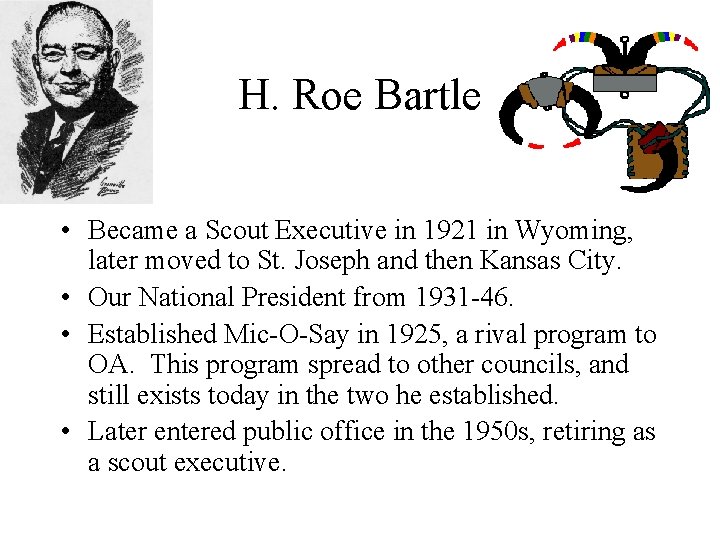 H. Roe Bartle • Became a Scout Executive in 1921 in Wyoming, later moved