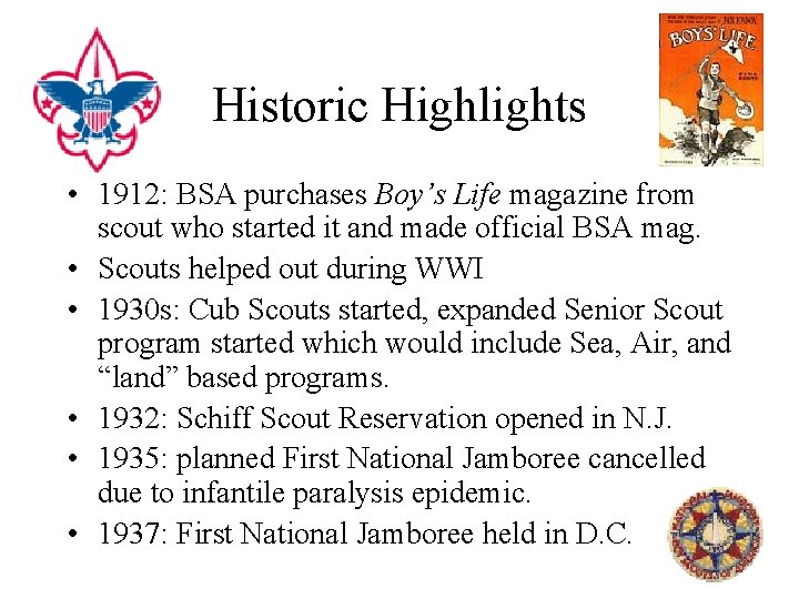 Historic Highlights • 1912: BSA purchases Boy’s Life magazine from scout who started it