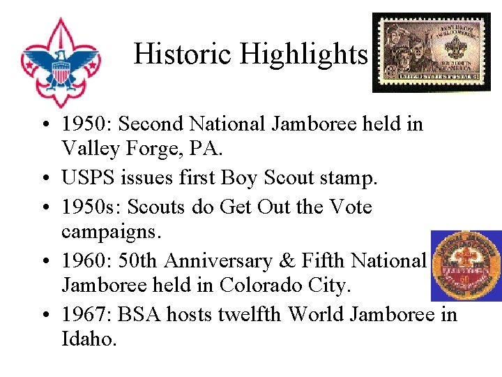 Historic Highlights • 1950: Second National Jamboree held in Valley Forge, PA. • USPS