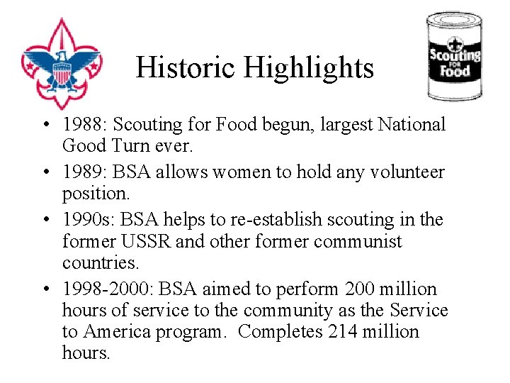 Historic Highlights • 1988: Scouting for Food begun, largest National Good Turn ever. •