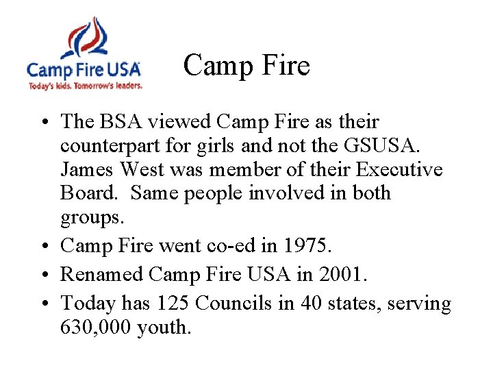 Camp Fire • The BSA viewed Camp Fire as their counterpart for girls and