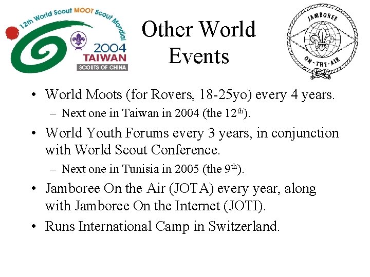 Other World Events • World Moots (for Rovers, 18 -25 yo) every 4 years.
