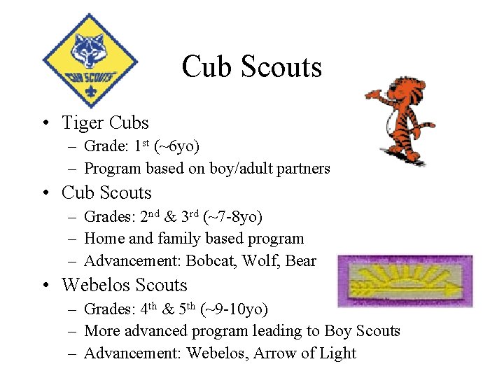 Cub Scouts • Tiger Cubs – Grade: 1 st (~6 yo) – Program based