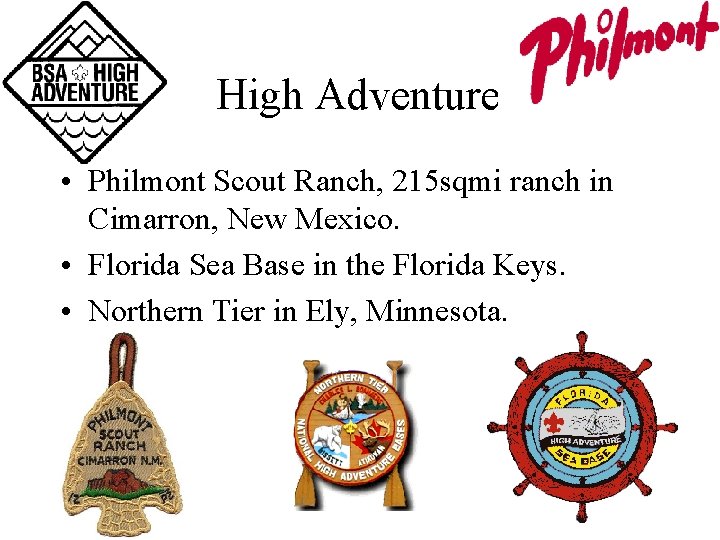 High Adventure • Philmont Scout Ranch, 215 sqmi ranch in Cimarron, New Mexico. •