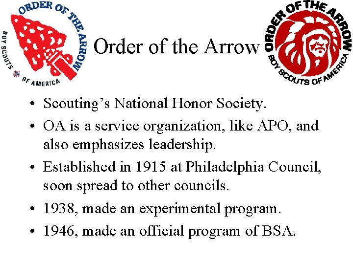 Order of the Arrow • Scouting’s National Honor Society. • OA is a service