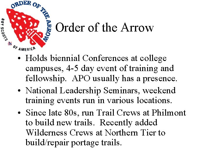 Order of the Arrow • Holds biennial Conferences at college campuses, 4 -5 day