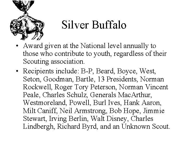 Silver Buffalo • Award given at the National level annually to those who contribute