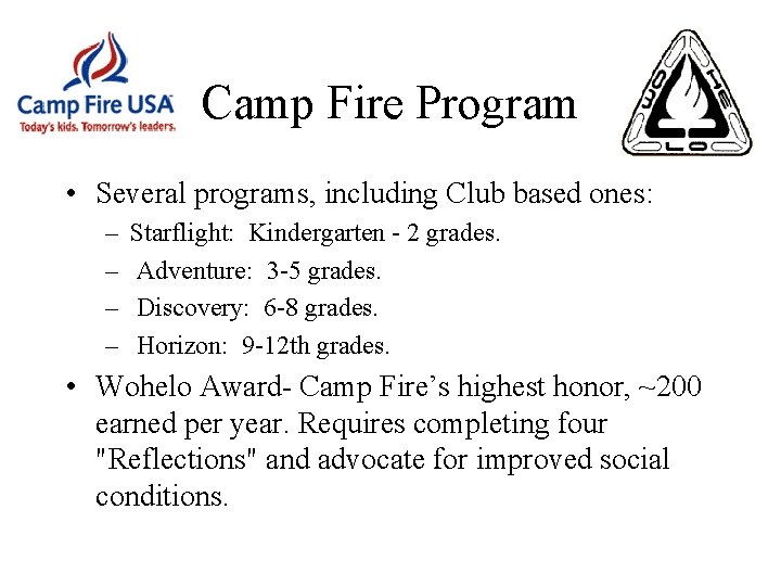 Camp Fire Program • Several programs, including Club based ones: – – Starflight: Kindergarten