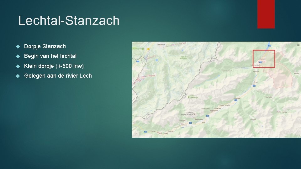 Lechtal-Stanzach Dorpje Stanzach Begin van het lechtal Klein dorpje (+-500 inw) Gelegen aan de