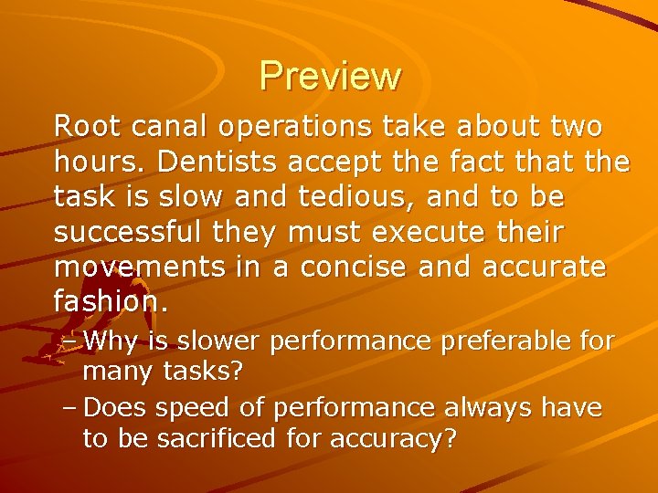 Preview Root canal operations take about two hours. Dentists accept the fact that the Preview Root canal operations take about two hours. Dentists accept the fact that the