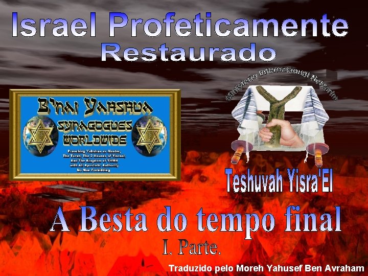 Traduzido pelo Moreh Yahusef Ben Avraham 