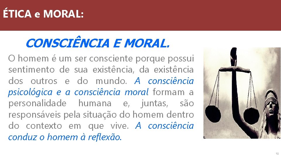 ÉTICA e MORAL: CONSCIÊNCIA E MORAL. O homem é um ser consciente porque possui