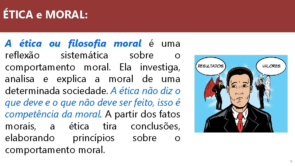 ÉTICA e MORAL: A ética ou filosofia moral é uma reflexão sistemática sobre o