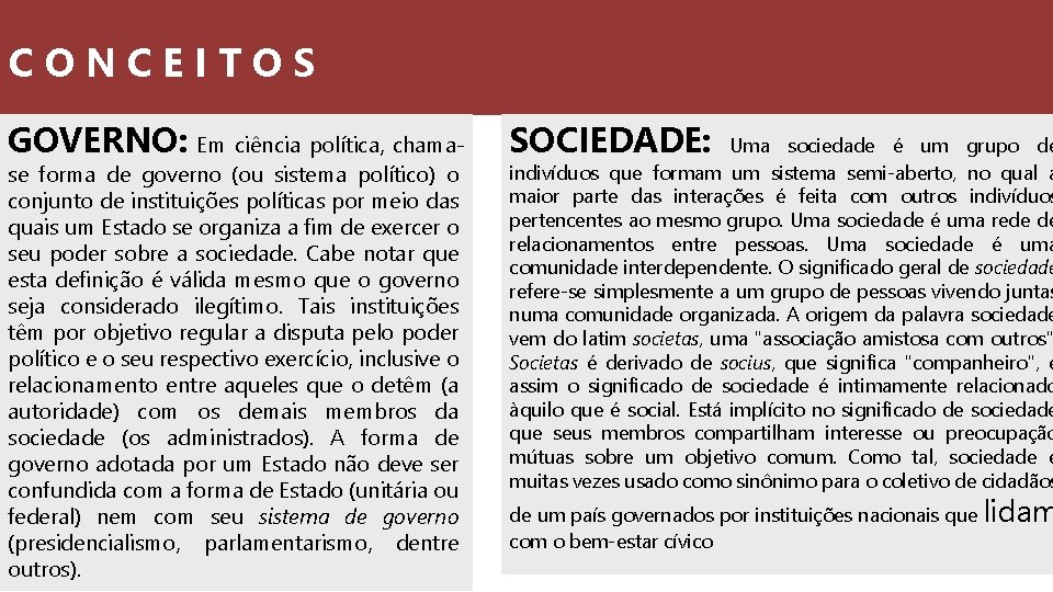 CONCEITOS GOVERNO: Em ciência política, chamase forma de governo (ou sistema político) o conjunto