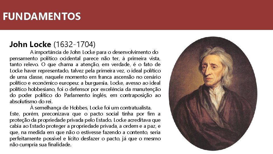 FUNDAMENTOS John Locke (1632 -1704) A importância de John Locke para o desenvolvimento do