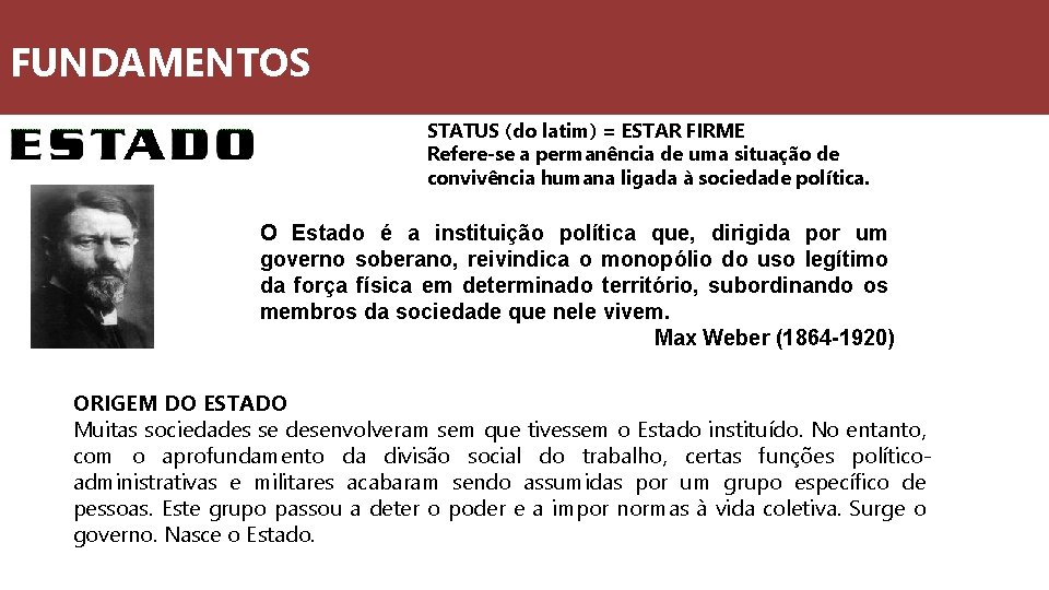 FUNDAMENTOS STATUS (do latim) = ESTAR FIRME Refere-se a permanência de uma situação de