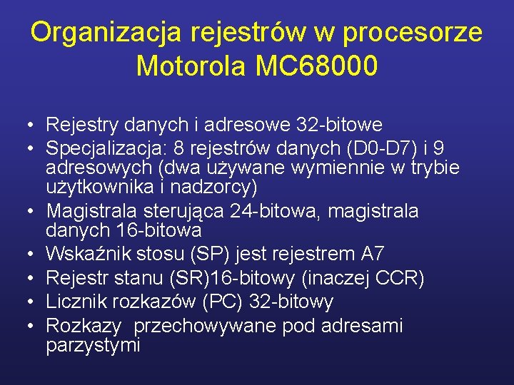 Organizacja rejestrów w procesorze Motorola MC 68000 • Rejestry danych i adresowe 32 -bitowe