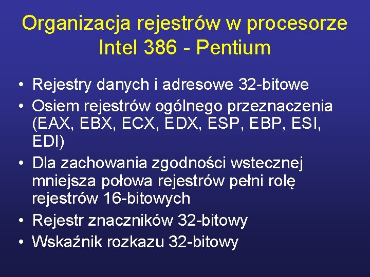 Organizacja rejestrów w procesorze Intel 386 - Pentium • Rejestry danych i adresowe 32