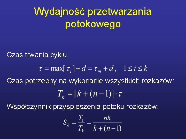 Wydajność przetwarzania potokowego Czas trwania cyklu: Czas potrzebny na wykonanie wszystkich rozkazów: Współczynnik przyspieszenia