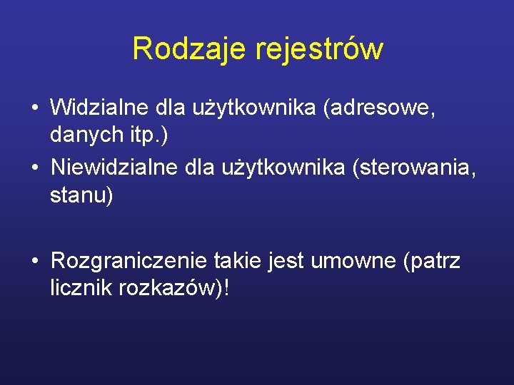 Rodzaje rejestrów • Widzialne dla użytkownika (adresowe, danych itp. ) • Niewidzialne dla użytkownika