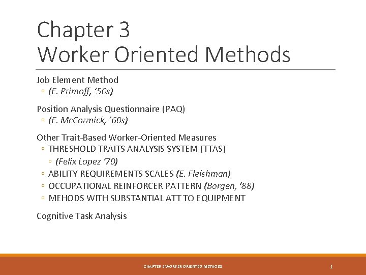 Chapter 3 Worker Oriented Methods Job Element Method ◦ (E. Primoff, ‘ 50 s)