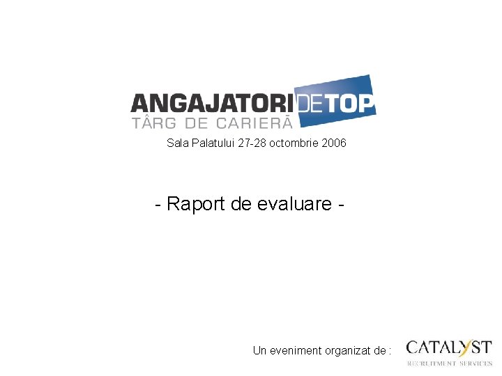 Sala Palatului 27 -28 octombrie 2006 - Raport de evaluare - Un eveniment organizat
