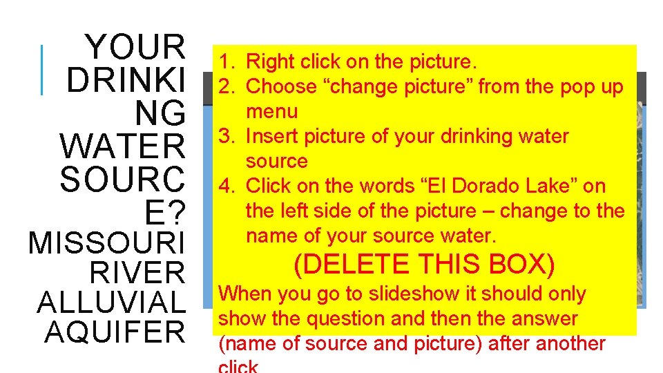YOUR DRINKI NG WATER SOURC E? MISSOURI RIVER ALLUVIAL AQUIFER 1. Right click on YOUR DRINKI NG WATER SOURC E? MISSOURI RIVER ALLUVIAL AQUIFER 1. Right click on