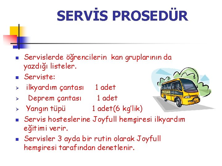 SERVİS PROSEDÜR n n Ø Ø Ø n n Servislerde öğrencilerin kan gruplarının da