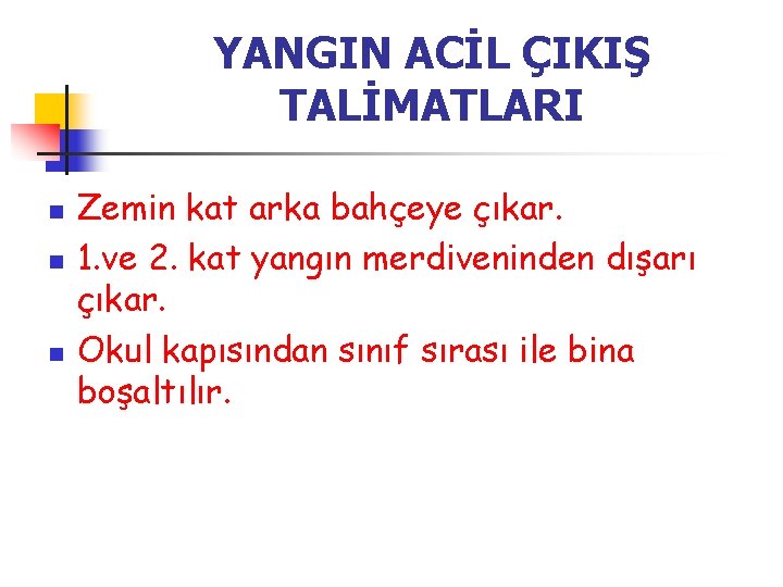 YANGIN ACİL ÇIKIŞ TALİMATLARI n n n Zemin kat arka bahçeye çıkar. 1. ve