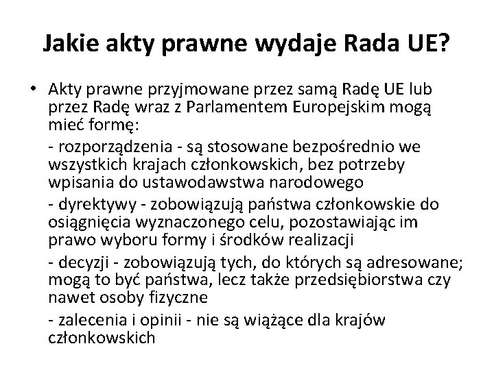 Jakie akty prawne wydaje Rada UE? • Akty prawne przyjmowane przez samą Radę UE