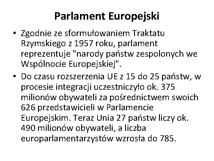 Parlament Europejski • Zgodnie ze sformułowaniem Traktatu Rzymskiego z 1957 roku, parlament reprezentuje "narody