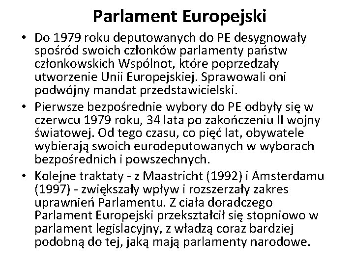 Parlament Europejski • Do 1979 roku deputowanych do PE desygnowały spośród swoich członków parlamenty