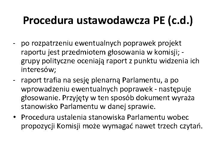 Procedura ustawodawcza PE (c. d. ) - po rozpatrzeniu ewentualnych poprawek projekt raportu jest