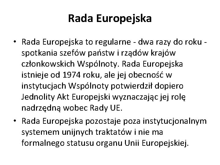 Rada Europejska • Rada Europejska to regularne - dwa razy do roku spotkania szefów