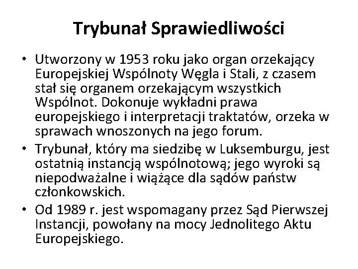 Trybunał Sprawiedliwości • Utworzony w 1953 roku jako organ orzekający Europejskiej Wspólnoty Węgla i