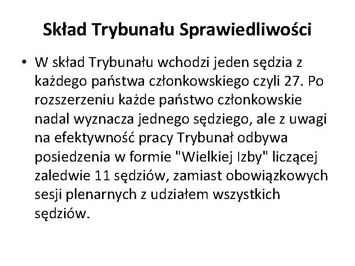 Skład Trybunału Sprawiedliwości • W skład Trybunału wchodzi jeden sędzia z każdego państwa członkowskiego