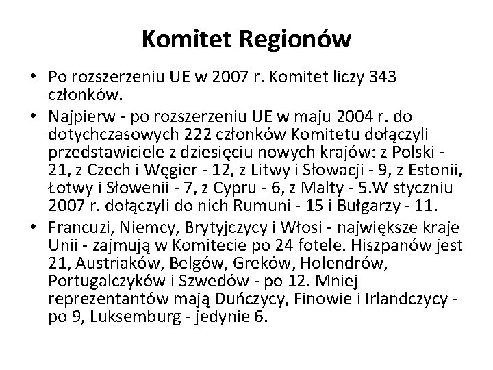 Komitet Regionów • Po rozszerzeniu UE w 2007 r. Komitet liczy 343 członków. •