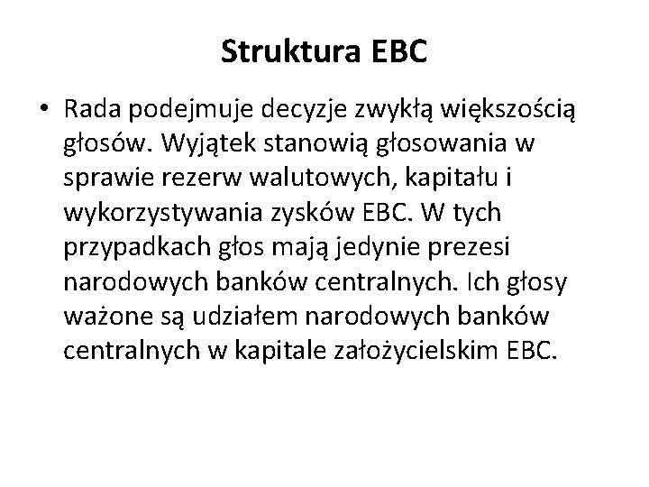 Struktura EBC • Rada podejmuje decyzje zwykłą większością głosów. Wyjątek stanowią głosowania w sprawie